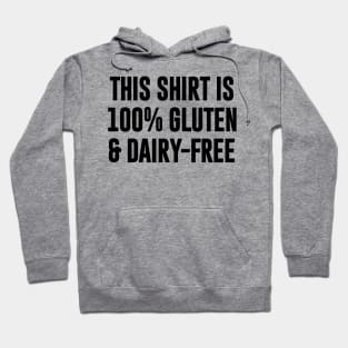 This Shirt is 100% Gluten Dairy Free Hoodie